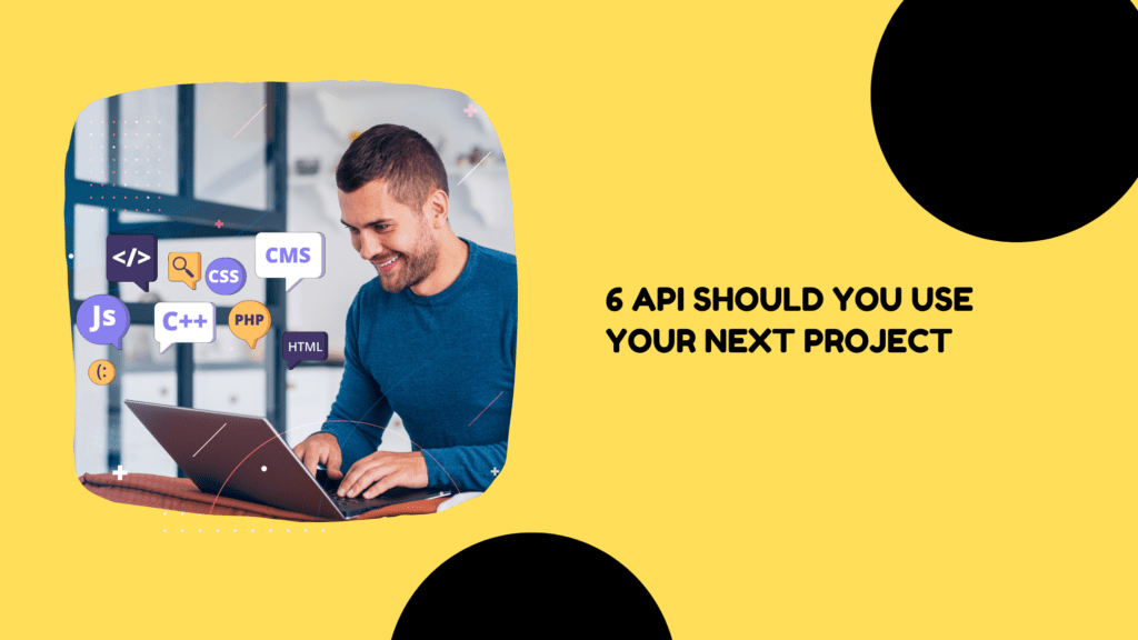 6 Api You Should Use Your Next Project